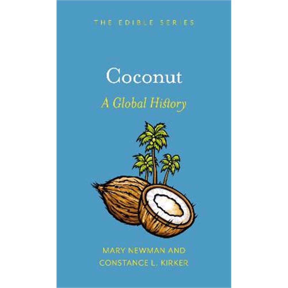 Coconut: A Global History (Hardback) - Constance L. Kirker